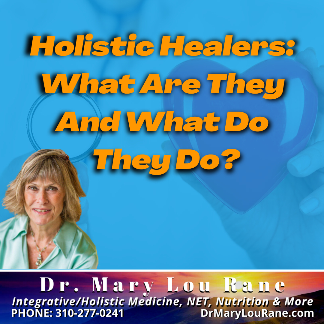 Holistic Healers: What They Are and What They Do - Dr. Mary Lou Rane