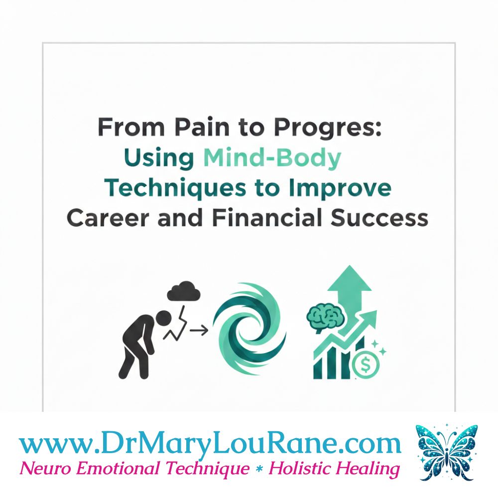 From Pain to Progress Using Mind-Body Techniques to Improve Career and Financial Success