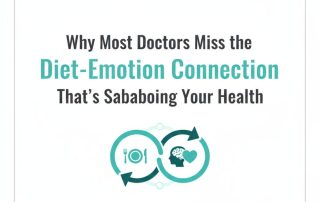 Why Most Doctors Miss the Diet-Emotion Connection That's Sabotaging Your Health